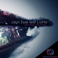 Jayh Esse feat. LioMa - Let's Play the Music