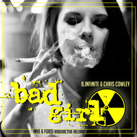 B.Infinite & Chris Cowley - Bad Girl (Inve & Forsi Radioactive Reload)