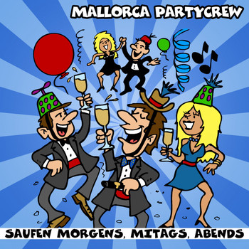 Mallorca Party Crew - Saufen morgens, mittags, abends