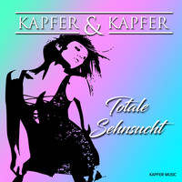 Kapfer & Kapfer - Totale Sehnsucht
