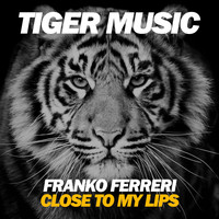 Franko Ferreri - Close to My Lips