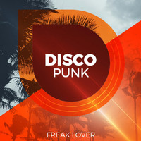 Disco Punk - Freak Lover
