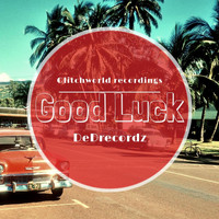 DeDrecordz - Good Luck