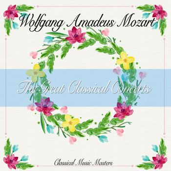 Wolfgang Amadeus Mozart - The Great Classical Concerts (Classics Collection) (Classics Collection)