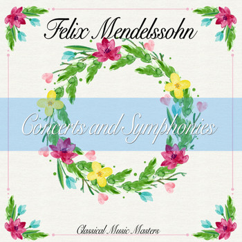Felix Mendelssohn - Concerts and Symphonies (Classical Music Masters) (Classical Music Masters)