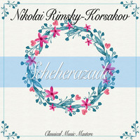 Nikolai Rimsky-Korsakov - Scheherazade (Classical Music Masters) (Classical Music Masters)