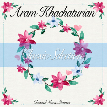 Aram Khachaturian - Classic Selection (Classical Music Masters) (Classical Music Masters)