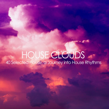 Various Artists - House Clouds (40 Selected House, a Journey into House Rhythms)