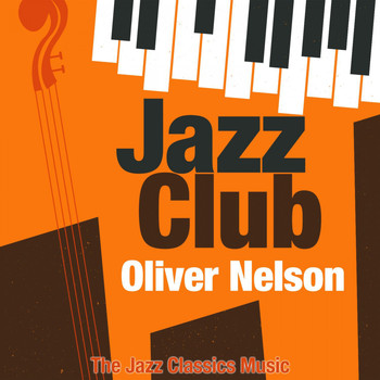 Oliver Nelson - Jazz Club (The Jazz Classics Music)