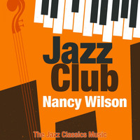 Nancy Wilson - Jazz Club (The Jazz Classics Music)