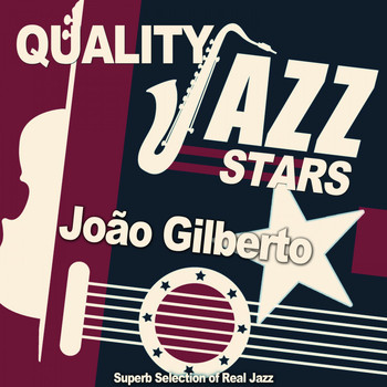 João Gilberto - Quality Jazz Stars (Superb Selection of Real Jazz)