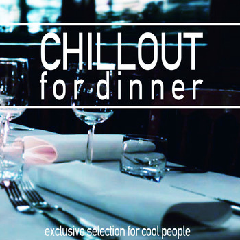 Various Artists - Chillout for Dinner (Exclusive Selection for Cool People)