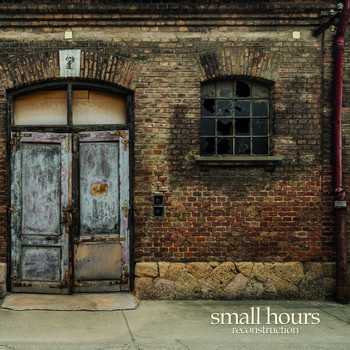 Small Hours - Reconstruction