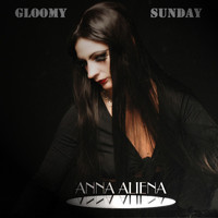Anna Aliena - Gloomy Sunday