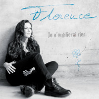 Florence - Je n'oublierai rien