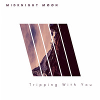 MidKnighT MøøN - Tripping with You