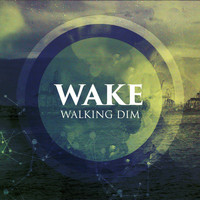 Wake - Walking Dim