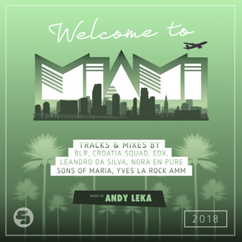 Various Artists - Welcome to Miami 2018 (Mixed by Andy Leka)