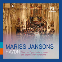 Chor des Bayerischen Rundfunks / Symphonieorchester des Bayerischen Rundfunks / Mariss Jansons - Haydn: Mass in B-Flat Major "Harmoniemesse" & Menuetto from Symphony No. 88 in G Major (Live)