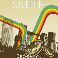 Smith - 14 Miles from Brooklyn