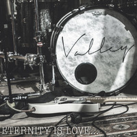 Valley - Eternity is Love