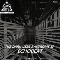 Echobeat - The Dark User Syndrome EP