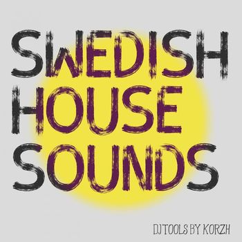 Korzh - Swedish House Sound (DJ Tools)