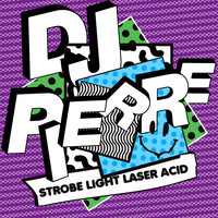 DJ Pierre - Strobe Light Laser ACID