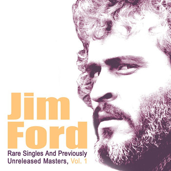 Jim Ford - Rare Singles and Previously Unreleased Masters, Vol. 1
