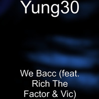Yung30 - We Bacc (Explicit)