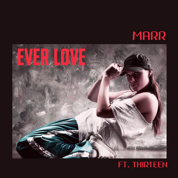marr - Ever Love (feat. Thirteen)