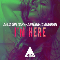 Agua Sin Gas and Antoine Clamaran - I'm Here