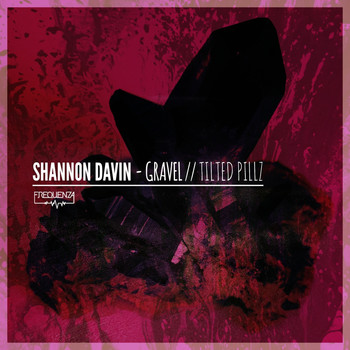 Shannon Davin - Gravel / Tilted Pillz