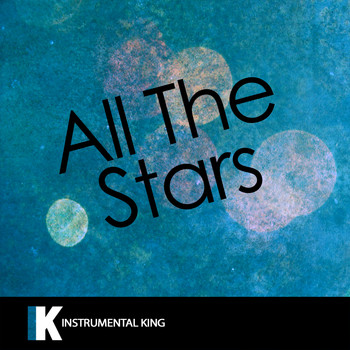 Instrumental King - All The Stars (In the Style of Kendrick Lamar & SZA) [Karaoke Version]