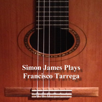 Simon James - Simon James Plays Francisco Tárrega