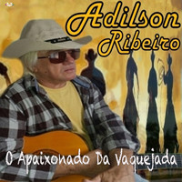 Adilson Ribeiro - O Apaixonado Da Vaquejada