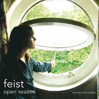 Feist - Open Season: Remixes and Collabs