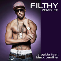 Stupido feat. Black Panther - Filthy (Remix EP)