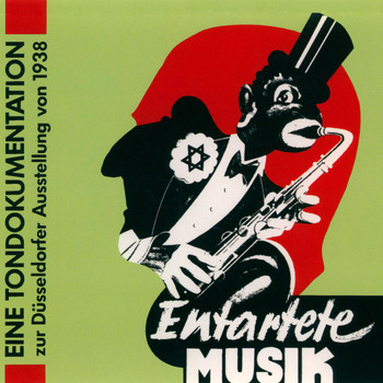 Various Artists - Entartete Musik - Eine Tondokumentation zur Düsseldorfer Ausstellung von 1938