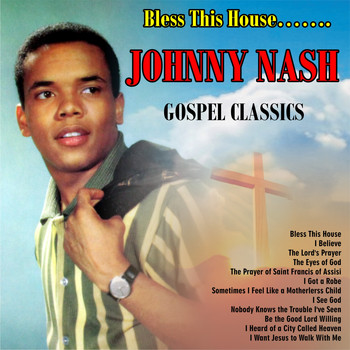 Johnny Nash - Bless This House……..Gospel Classics