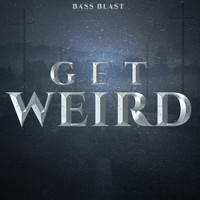 Bass Blast - Get Weird