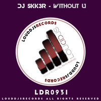 DJ SKK3R - Without U