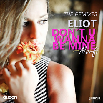 Eliot - Don't U Wanna Be Mine (The Remixes)