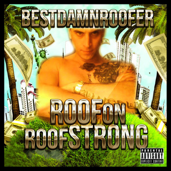 Best Damn Roofer - Roof on Roof Strong (Explicit)
