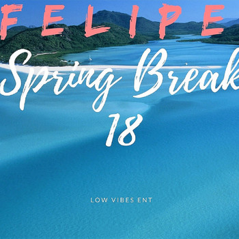 Felipe - Spring Break 18 (Explicit)