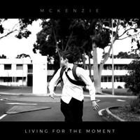 McKenzie - Living for the Moment