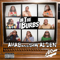 Ahab - The Burbs (feat. Arsonal da Rebel) (Explicit)