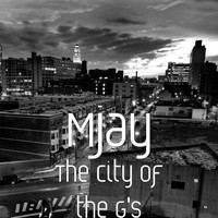 Mjay - The City of the G's (Explicit)