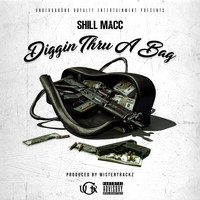 Shill Macc - Diggin' Thru a Bag (Explicit)