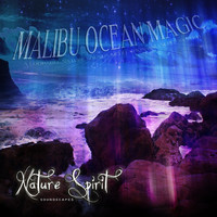 Nature Spirit Soundscapes - Malibu Ocean Magic - A Loopable Nature Sounds Meditation and Sleep System